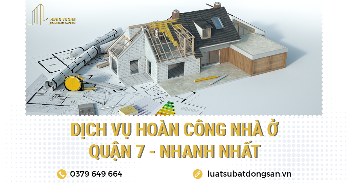 Dịch vụ hoàn công nhà ở Quận 7 - Nhanh nhất1