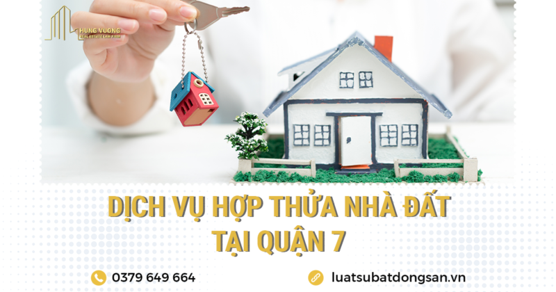 Dịch vụ hợp thửa nhà đất tại quận 7