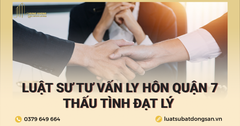 Luật sư tư vấn ly hôn Quận 7 - Thấu tình đạt lý