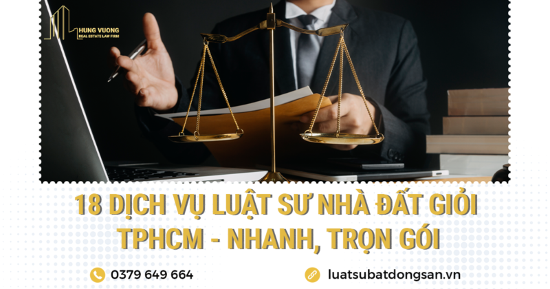 Tổng hợp 18 Dịch vụ Luật sư nhà đất giỏi ở TPHCM - Nhanh, trọn gói 