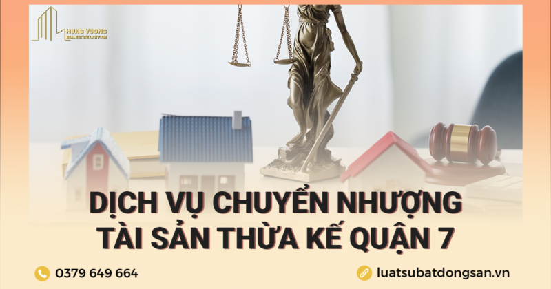 Dịch vụ chuyển nhượng tài sản thừa kế Quận 7 