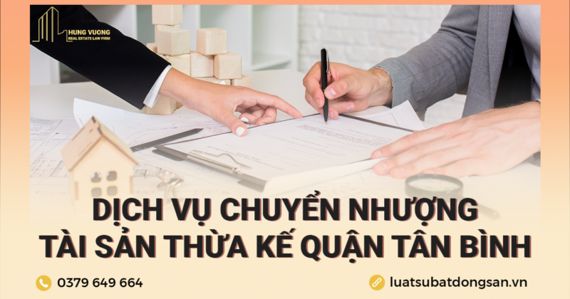 Dịch vụ chuyển nhượng tài sản thừa kế Quận Tân Bình 