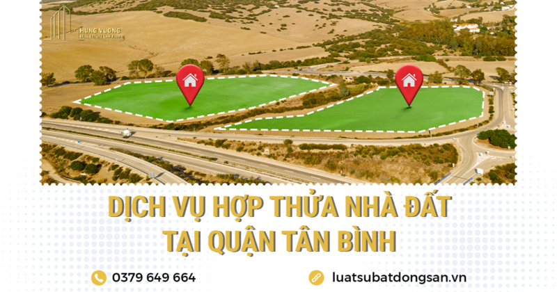 Dịch vụ hợp thửa nhà đất tại Quận Tân Bình (hợp thửa đất liền kề, đất không cùng mục đích sử dụng, nhà nhiều hộ nhiều tầng, nhà tập thể…) trọn gói từ A đến Z