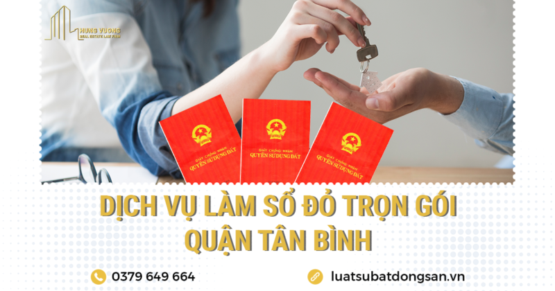 Dịch vụ làm sổ đỏ trọn gói Quận Tân Bình nhanh nhất