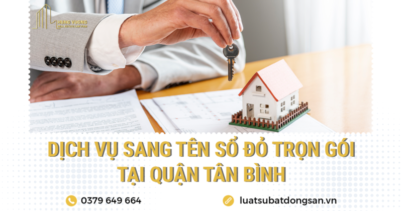 Dịch vụ sang tên sổ đỏ trọn gói tại Quận Tân Bình