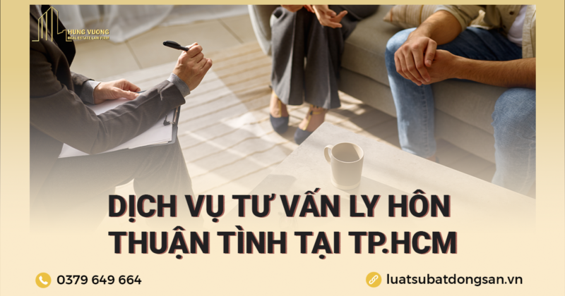 Công ty Luật BĐS Hưng Vượng cung cấp Dịch vụ tư vấn ly hôn thuận tình TPHCM, “sẽ lo thay nghĩ hộ” và tư vấn thực hiện toàn bộ thủ tục ly hôn cho khách hàng, đảm bảo quyền lợi cao nhất cho Khách hàng