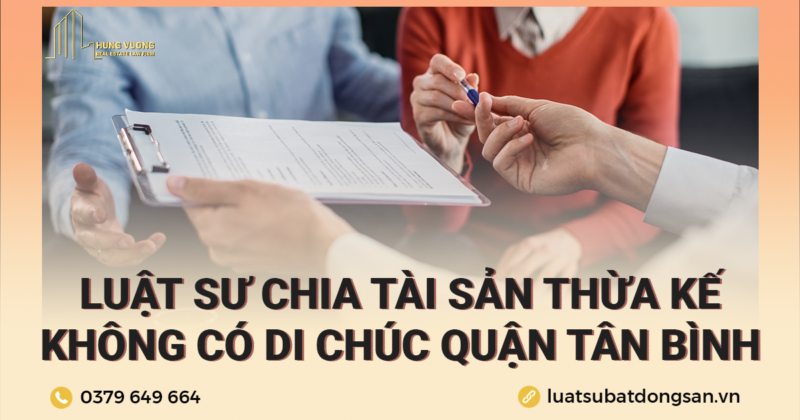 Luật sư giỏi chia tài sản thừa kế không có di chúc Quận Tân Bình