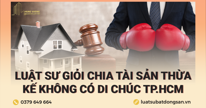 Luật sư giỏi chia tài sản thừa kế không có di chúc TPHCM 