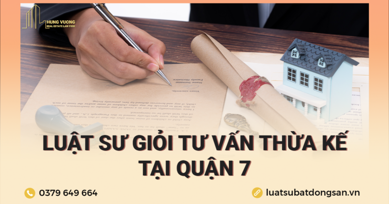 Luật sư tư vấn thừa kế Quận 7