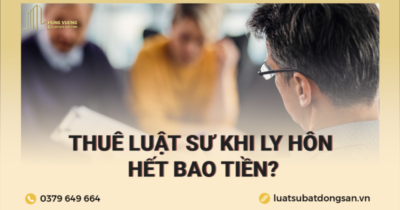 Thuê luật sư tư vấn ly hôn hết bao tiền?