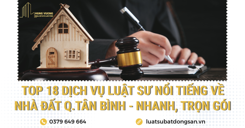 Top 18 Dịch vụ luật sư nổi tiếng về nhà đất Quận Tân Bình - Nhanh, trọn gói