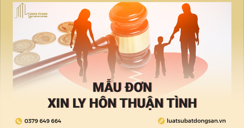 Mẫu đơn xin ly hôn thuận tình mới nhất của Tòa án - CÔNG TY LUẬT BẤT ĐỘNG SẢN HƯNG VƯỢNG