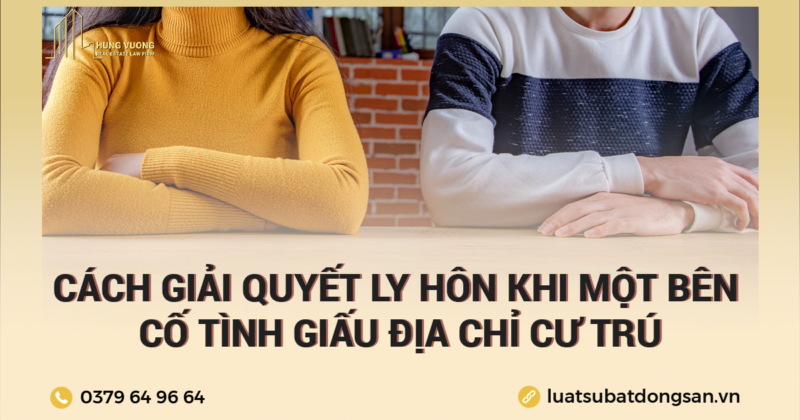 Cách giải quyết ly hôn khi một bên cố tình giấu địa chỉ cư trú