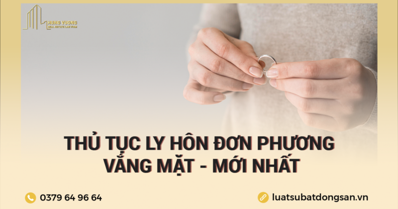 Thủ tục ly hôn đơn phương vắng mặt - Theo quy định mới nhất