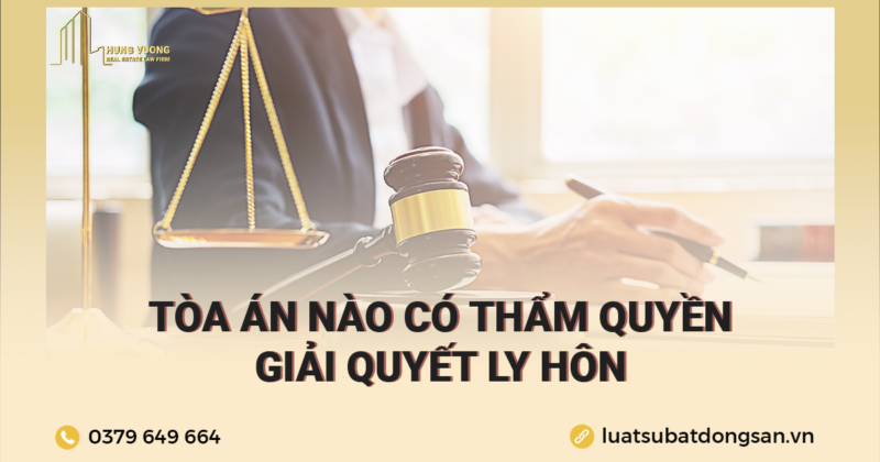 Tòa án nào có thẩm quyền giải quyết ly hôn - Quy định mới nhất 2023