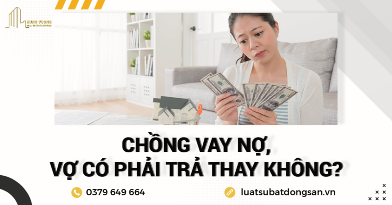 Chồng nợ nần vợ phải làm sao, Vợ vay tiền chồng có phải trả không, Vợ vay tiền không cho chồng biết chồng có liên đới trả nợ không, Vợ giấu chồng vay tiền, Vợ vay chồng không biết, Phát hiện chồng nợ nần, Có nên trả nợ cho chồng, Chồng vay tiền của vợ,