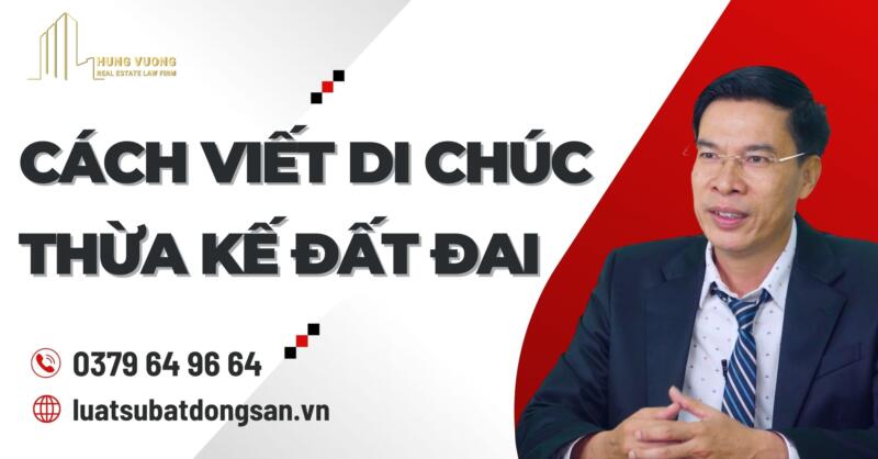 Cách viết di chúc thừa kế đất đai - luật sư tư vấn đất đai - CÔNG TY ...